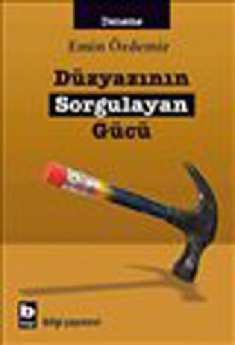 Düzyazının Sorgulayan Gücü Emin Özdemir Bilgi Yayınevi