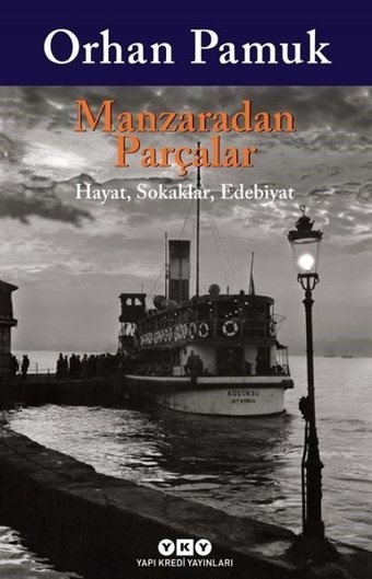 Manzaradan Parçalar Orhan Pamuk Yapı Kredi Yayınları