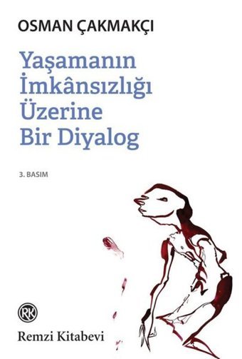 Yaşamanın İmkansızlığı Üzerine Bir Diyalog Osman Çakmakçı Remzi Kitabevi