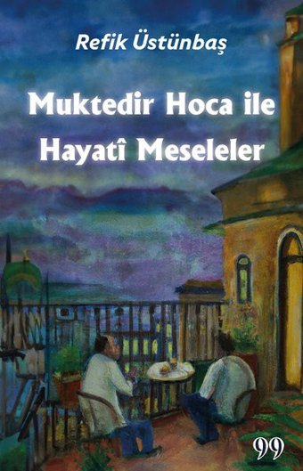 Muktedir Hoca İle Hayati Meseleler Refik Üstünbaş Doksan Dokuz Yayınları