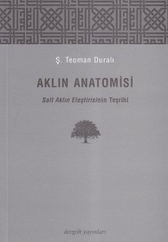Aklın Anatomisi Ş. Teoman Duralı Dergah Yayınları