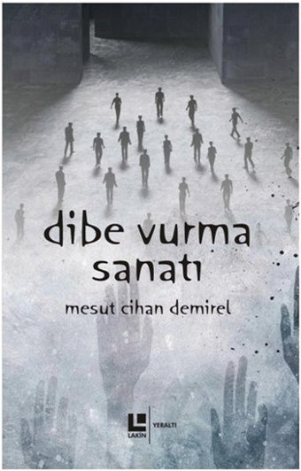 Dibe Vurma Sanatı Mesut Cihan Demirel Lakin Yayınevi