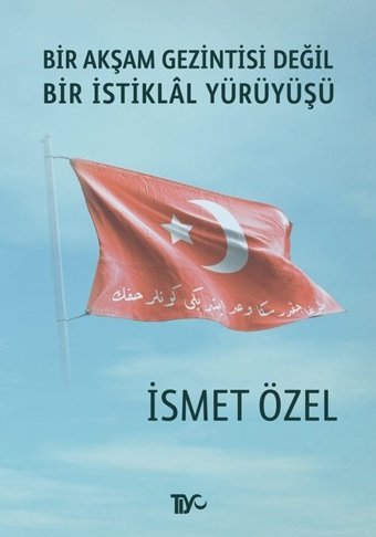 Bir Akşam Gezintisi Değil Bir İstiklal Yürüyüşü İsmet Özel Tiyo Yayınları