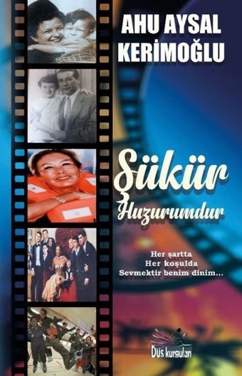 Şükür Huzurumdur - Her Şartta Her Koşulda Sevmektir Benim Dinim Ahu Aysal Kerimoğlu Düş Kurguları Yayınları