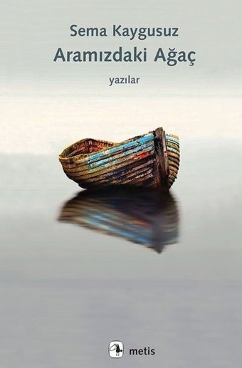 Aramızdaki Ağaç Sema Kaygusuz Metis Yayınları