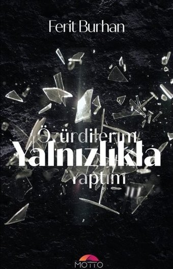 Özürdilerim Yalnızlıkla Yaptım Ferit Burhan Motto Yayınları