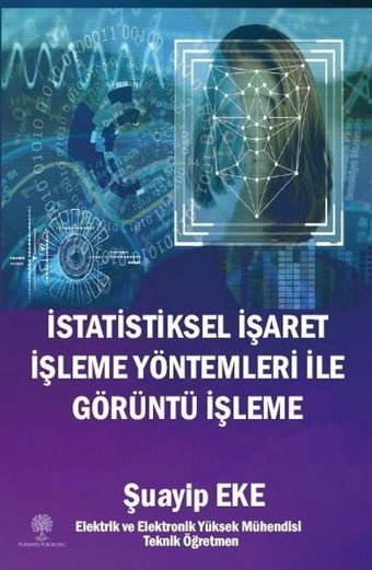İstatistiksel İşaret İşleme Yöntemleri ile Görüntü İşleme Şuayip Eke Platanus Publishing