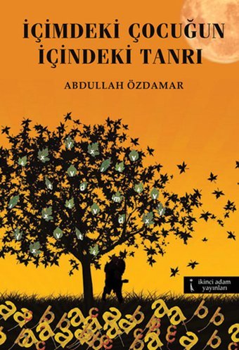 İçimdeki Çocuğun İçindeki Tanrı Abdullah Özdamar İkinci Adam Yayınları