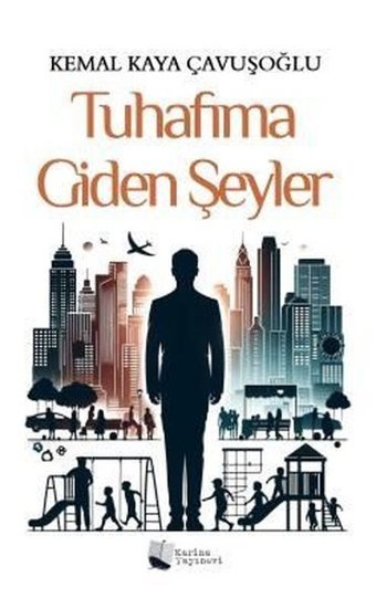 Tuhafıma Giden Şeyler Kemal Kaya Çavuşoğlu Karina Yayınevi