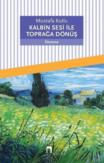 Kalbinin Sesi İle Toprağa Dönüş Mustafa Kutlu Dergah Yayınları