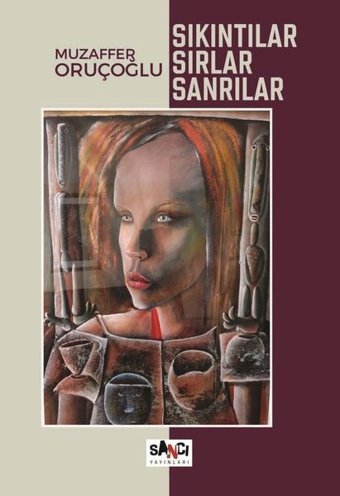 Sıkıntılar Sırlar Sanrılar Muzaffer Oruçoğlu Sancı