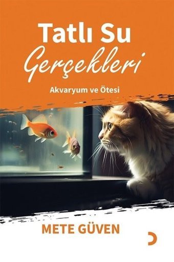 Tatlı Su Gerçekleri - Akvaryum ve Ötesi Mete Güven Cinius
