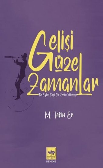 Gelişi Güzel Zamanlar M. Tekin Er Ötüken Neşriyat