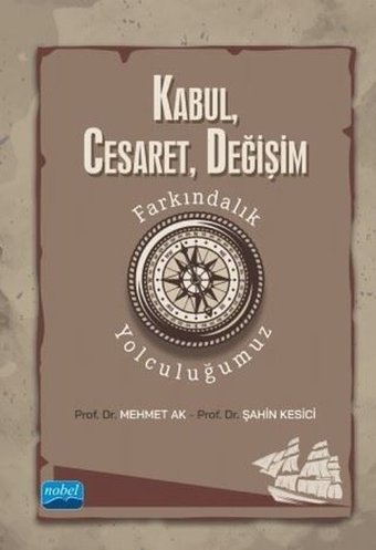 Kabul-Cesaret-Değişim: Farkındalık Yolculuğumuz Mehmet Ak Nobel Akademik Yayıncılık