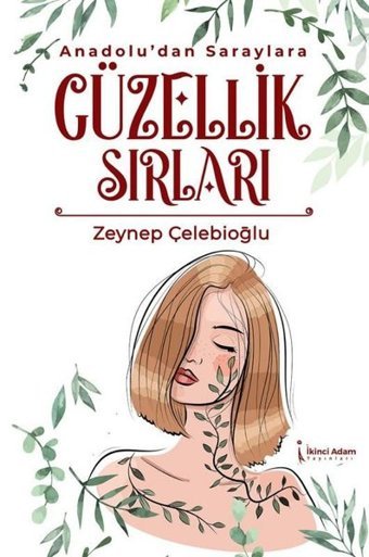 Anadolu'dan Saraylara Güzellik Sırları Zeynep Çelebioğlu İkinci Adam Yayınları