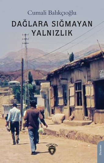 Dağlara Sığmayan Yalnızlık Cumali Balıkçıoğlu Dorlion Yayınevi