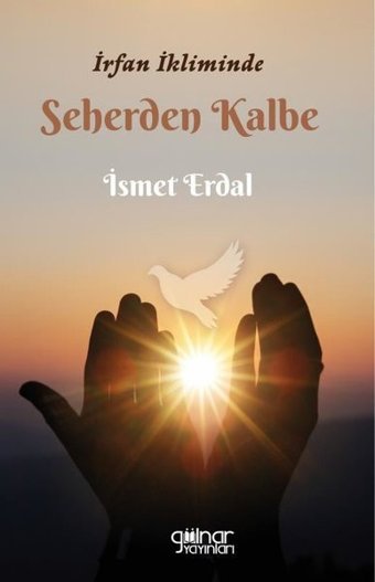 İrfan İkliminde Seherden Kalbe İsmet Erdal Gülnar Yayınları