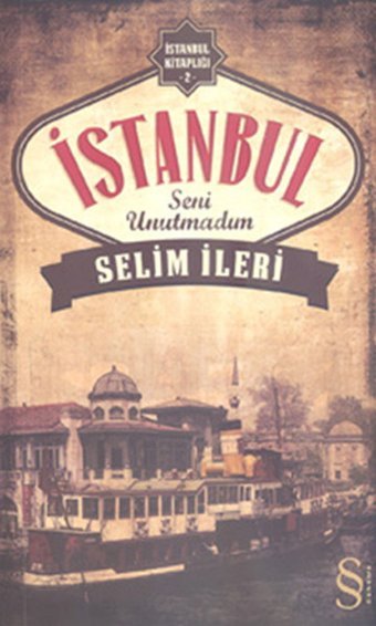 İstanbul Seni Unutmadım Selim İleri Everest Yayınları