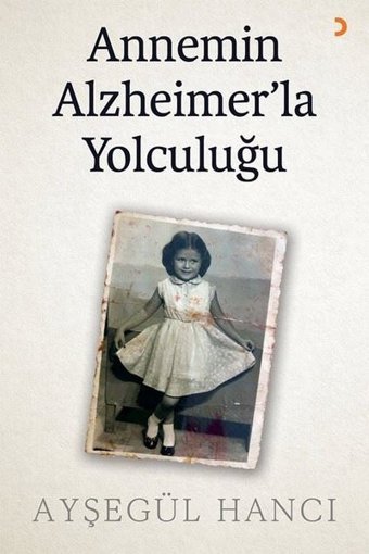 Annemin Alzheimer'la Yolculuğu Ayşegül Hancı Cinius