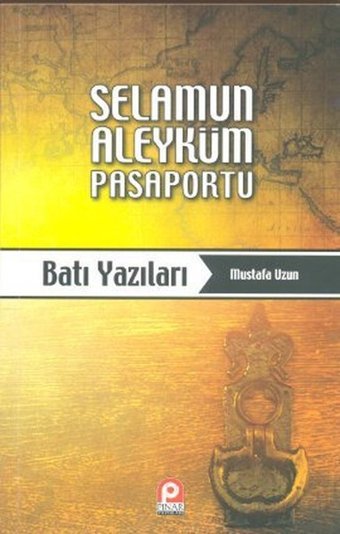 Selamun Aleyküm Pasaportu: Batı Yazıları Mustafa Uzun Pınar Yayıncılık