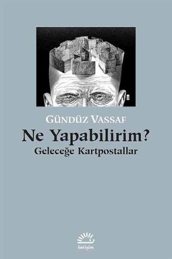 Ne Yapabilirim? Geleceğe Kartpostallar Gündüz Vassaf İletişim Yayınları