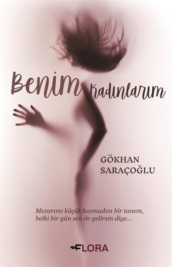 Benim Kadınlarım Gökhan Saraçoğlu Flora