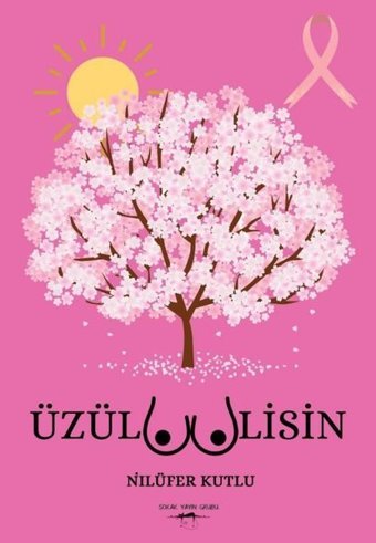 Üzülmemelisin Nilüfer Kutlu Sokak Kitapları Yayınları