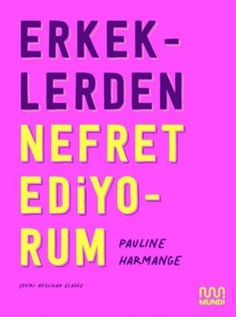 Erkeklerden Nefret Ediyorum Pauline Harmange Mundi