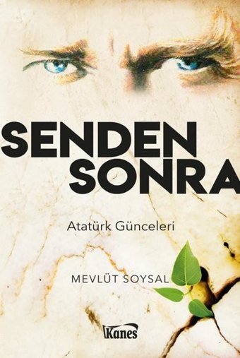 Senden Sonra - Atatürk Günceleri Mevlüt Soysal Kanes Yayınları