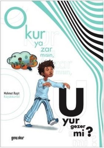 Okur Yazar mısın Uyur Gezer mi? Mehmet Raşit Küçükkürtül Genç Okur
