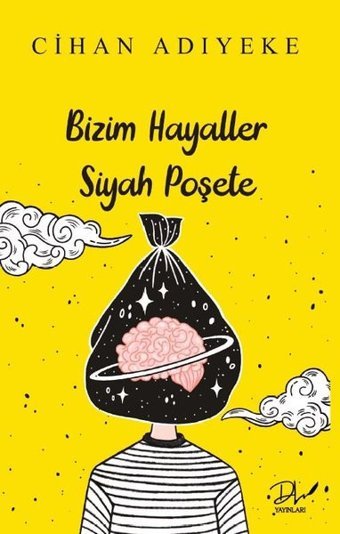 Bizim Hayaller Siyah Poşete Cihan Adıyeke DLS Yayınları