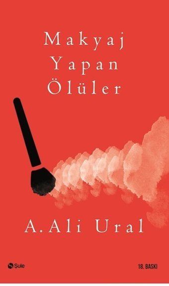 Makyaj Yapan Ölüler A. Ali Ural Şule Yayınları