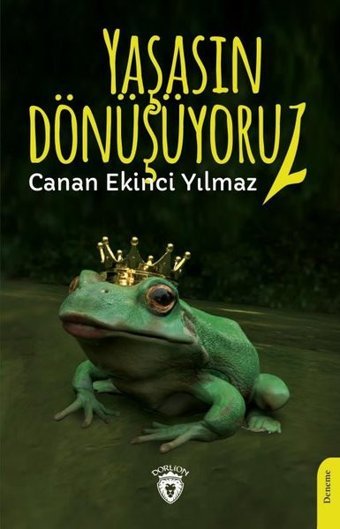 Yaşasın Dönüşüyoruz! Canan Ekinci Yılmaz Dorlion Yayınevi