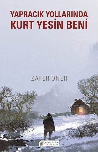 Yapracık Yollarında Kurt Yesin Beni Zafer Öner Akılçelen Kitaplar