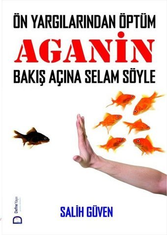 Önyargılarından Öptüm - Aganin Bakış Açına Selam Söyle Salih Güven Defne Yayınevi