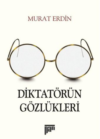 Diktatörün Gözlükleri Murat Erdin Pan Yayıncılık
