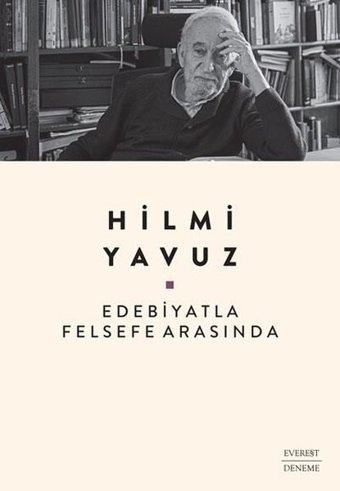 Edebiyatla Felsefe Arasında Hilmi Yavuz Everest Yayınları