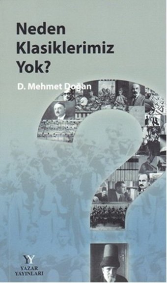 Neden Klasiklerimiz Yok? D. Mehmet Doğan Yazar Yayınları