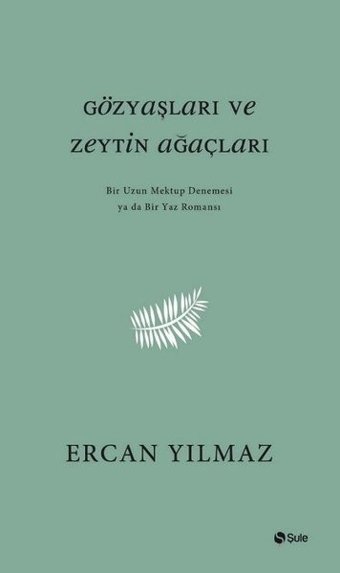 Gözyaşları ve Zeytin Ağaçları Ercan Yılmaz Şule Yayınları