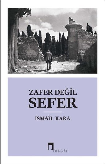 Zafer Değil Sefer İsmail Kara Dergah Yayınları