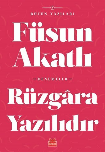 Rüzgara Yazılıdır-Bütün Yazıları 5 Füsun Akatlı Kırmızı Kedi