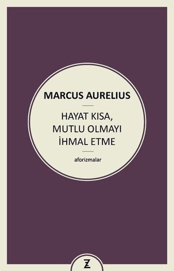 Hayat Kısa Mutlu Olmayı İhmal Etme Marcus Aurelius Zeplin Kitap