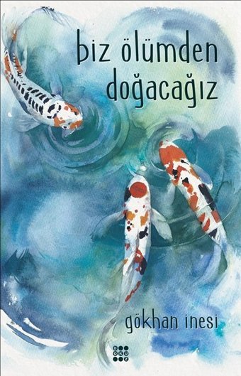 Biz Ölümden Doğacağız Gökhan İnesi Dokuz Yayınları