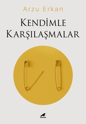 Kendimle Karşılaşmalar Arzu Erkan Karakarga