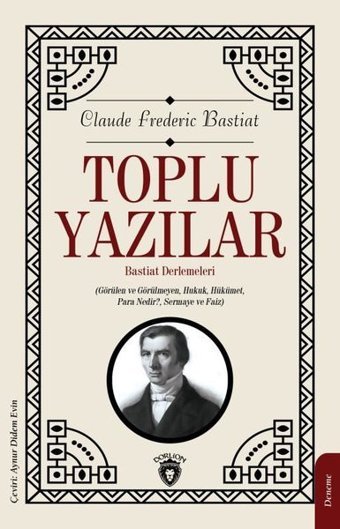 Toplu Yazılar Bastiat Derlemeleri Frederic Bastiat Dorlion Yayınevi