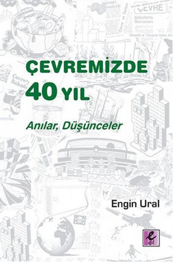 Çevremizde 40 Yıl - Anılar Düşünceler Engin Ural Efil Yayınevi Yayınları