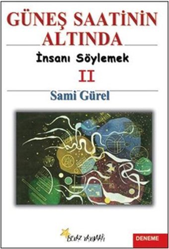 Güneş Saatinin Altında İnsanı Söylemek II Sami Gürel Beyaz Yayınları
