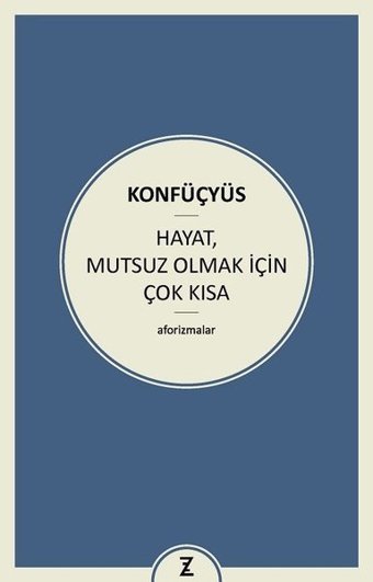 Hayat Mutsuz Olmak İçin Çok Kısa Konfüçyüs Zeplin Kitap