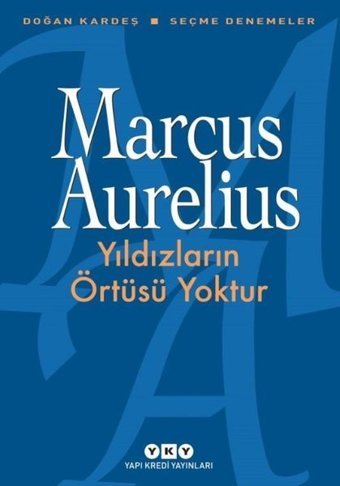Yıldızların Örtüsü Yoktur-Seçme Denemeler Marcus Aurelius Yapı Kredi Yayınları