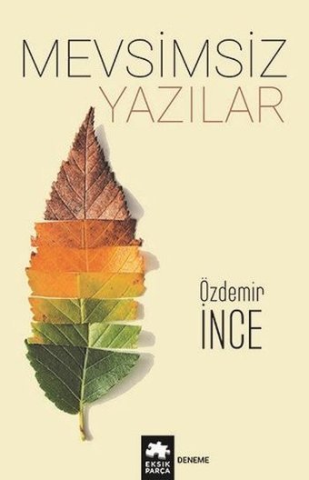Mevsimsiz Yazılar Özdemir İnce Eksik Parça Yayınları